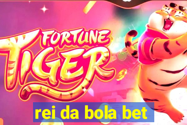 rei da bola bet